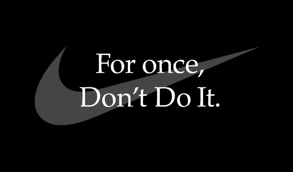 Nike Tells People, For Once, Don't Do It